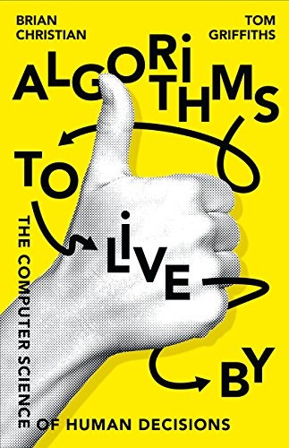 Brian Christian, Tom Griffiths, Brian Christian, Brian & Tom Griffiths Christian: Algorithms to Live By (Paperback, Harpercollins Publishers)