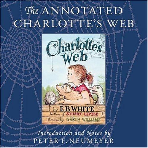 E.B. White: The Annotated Charlotte's Web (Paperback, 2006, HarperTrophy)