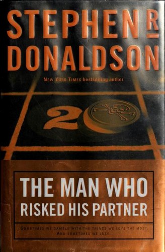 Stephen R. Donaldson: The man who risked his partner (2003, Forge)