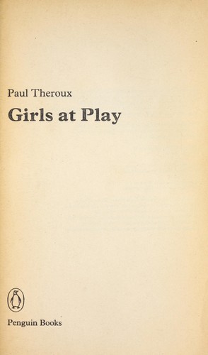 Paul Theroux: Girls at Play (Paperback, Penguin Books Ltd)