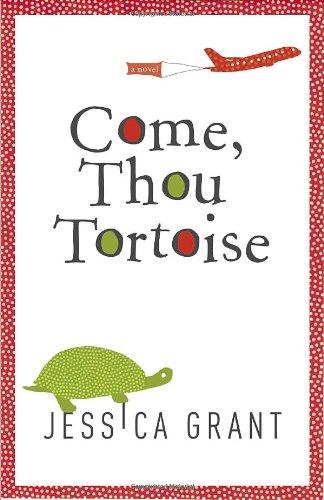 Jessica Grant: Come, Thou Tortoise (Hardcover, 2009, Knopf Canada)