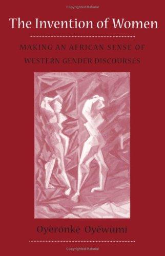 Oyèrónkẹ́ Oyěwùmí: The invention of women (1997, University of Minnesota Press)