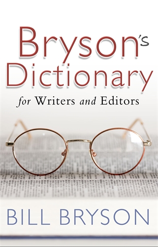 Bill Bryson: Bryson's Dictionary for Writers and Editors (2009, Transworld Publishers Limited)
