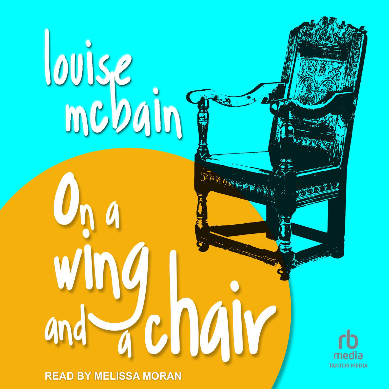 Melissa Moran, Louise McBain: On a Wing and a Chair (AudiobookFormat, 2023, Tantor Audio)