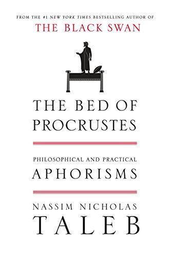 Nassim Nicholas Taleb: The Bed of Procrustes: Philosophical and Practical Aphorisms (2010)