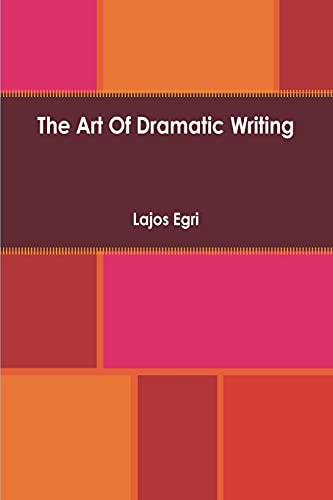 Lajos Egri: Art Of Dramatic Writing (Paperback, 2021, Must Have Books)