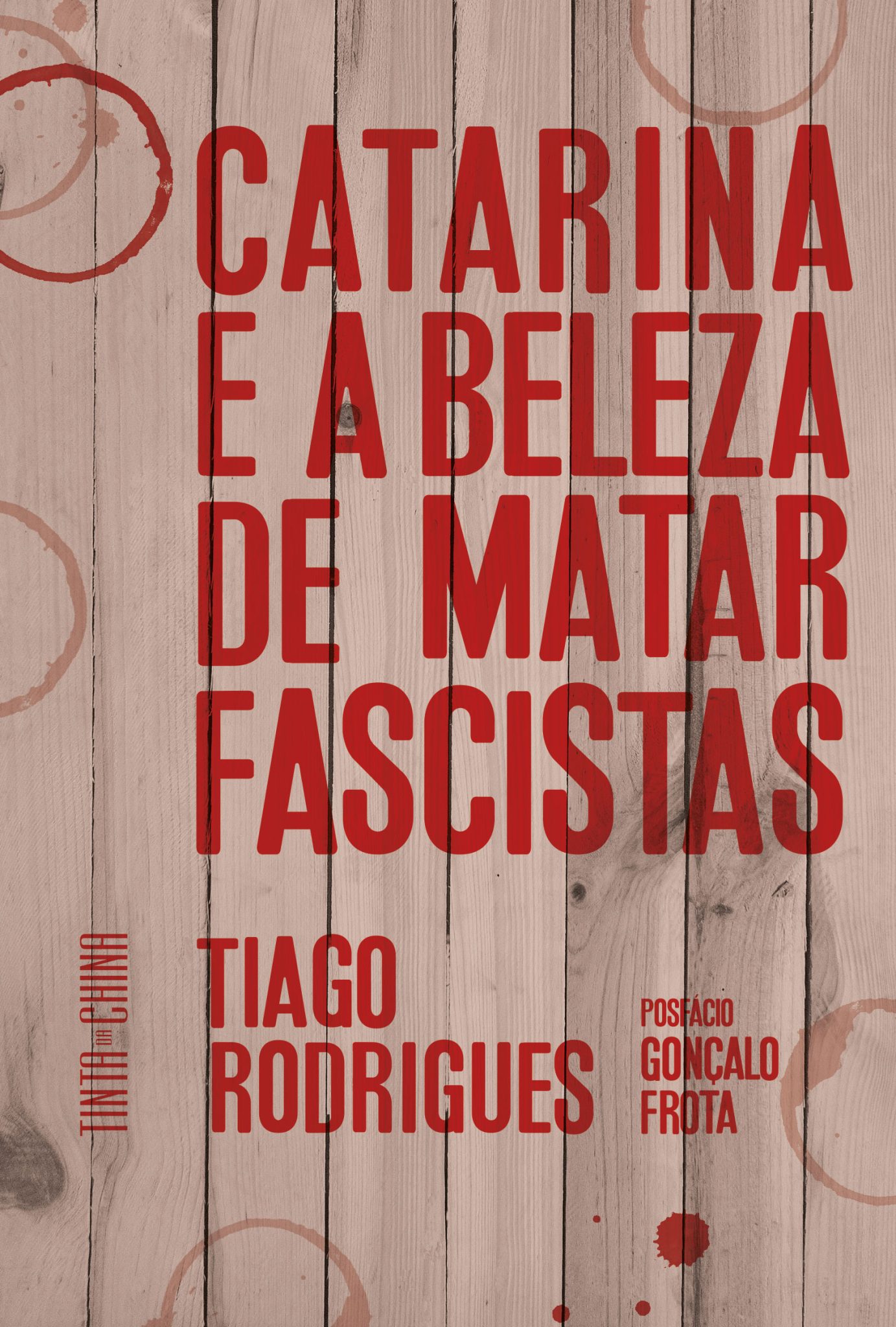 Tiago Rodrigues, Gonçalo Frota (Posfácio): Catarina e a Beleza de Matar Fascistas (Paperback, Português language, 2024, Tinta da China)