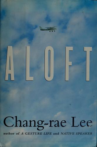Chang-rae Lee: Aloft (2004, Riverhead Books)