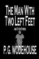 P. G. Wodehouse: The Man with Two Left Feet and Other Stories (Paperback, 2003, Wildside Press)