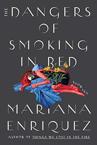 Megan McDowell, Mariana Enríquez: The Dangers of Smoking in Bed (2021, Hogarth)
