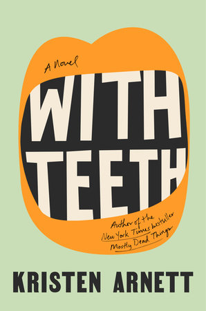 Kristen Arnett: With Teeth (2021, Riverhead Books)
