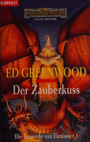Ed Greenwood: Die Legende von Elminster 01. Der Zauberkuss. Ein Roman aus den Vergessenen Welten. (Paperback, 2002, Goldmann)