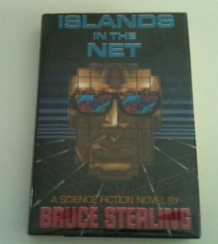 Bruce Sterling: Islands in the net (1988, Arbor House)