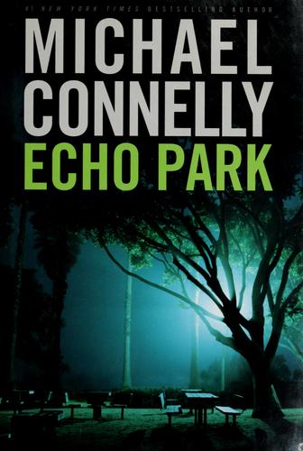 Michael Connelly: Echo Park (2006, Little, Brown and Co.)