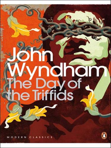 John Wyndham: The Day of the Triffids (EBook, 2008, Penguin Group UK)