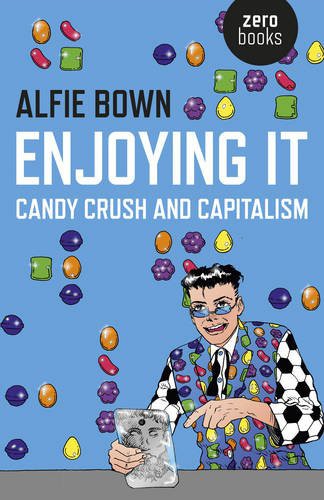 Alfie Bown: Enjoying It (Paperback, 2015, Zero Books)