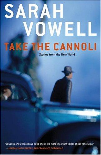 Sarah Vowell: Take the Cannoli  (Paperback, 2001, Simon & Schuster)