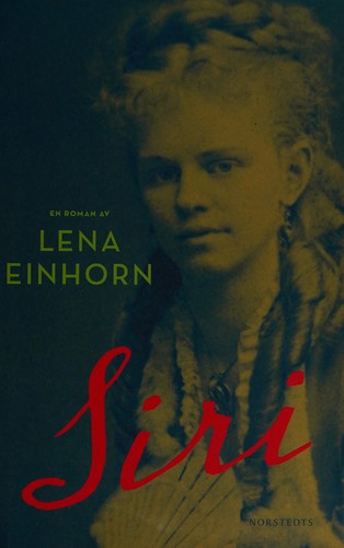 Lena Einhorn: Siri (Swedish language, 2011, Norstedts)