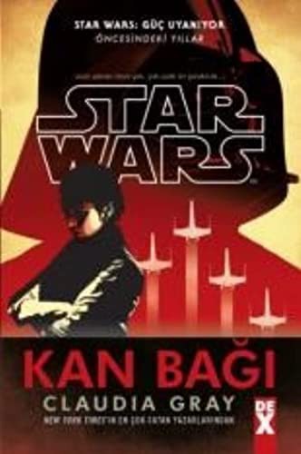 Claudia Gray: Star Wars Güc Uyaniyor - Kan Bagi (Paperback, 2016, Dex Yayinevi)