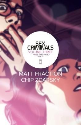 Matt Fraction, Chip Zdarsky: Sex Criminals: Volume Three (GraphicNovel, 2016, Image Comics)