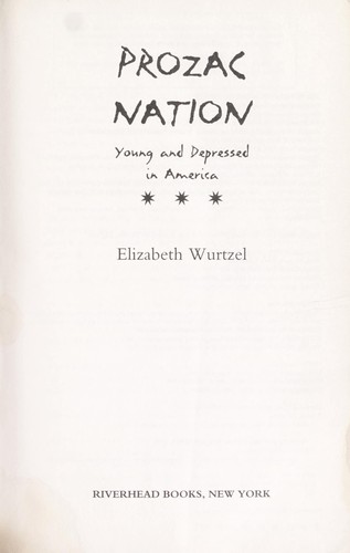 Elizabeth Wurtzel: Prozac nation (2000, Riverhead Books)
