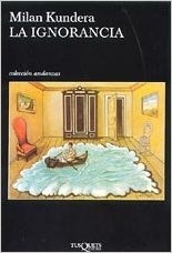 Milan Kundera: La ignorancia. (Paperback, Spanish language, 2000, Tusquets Editores)