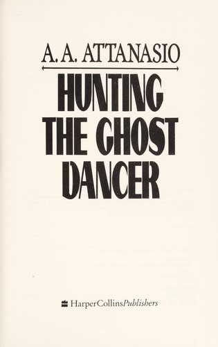 A. A. Attanasio: Hunting the ghost dancer (1991, HarperCollins Publishers)