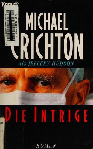 Michael Crichton: Die Intrige (Paperback, German language, 1995, Knaur)