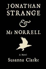 Susanna Clarke: Jonathan Strange & Mr Norrell (2004, Bloomsbury, Distributed to the trade by Holtzbrinck Publishers)