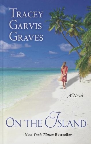 Tracey Garvis Graves: On the Island (Hardcover, 2012, Wheeler Publishing, Brand: Wheeler Publishing)