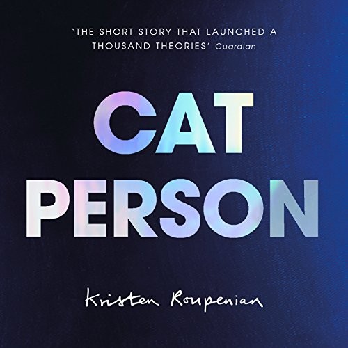 Kristen Roupenian: Cat Person (Paperback, 2018, JONATHAN CAPE)