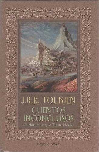 Christopher Tolkien, J.R.R. Tolkien, Christopher Tolkien: Cuentos inconclusos de Númenor y la Tierra Media (Hardcover, Spanish language, 2001, Circulo de Lectores)