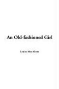 Louisa May Alcott: Old-fashioned Girl, An (Hardcover, 2004, IndyPublish)