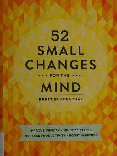 Brett Blumenthal: 52 small changes for the mind (2015)