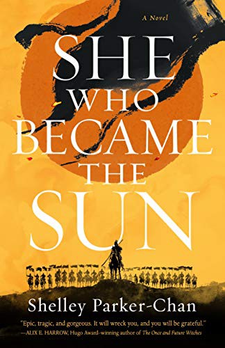 Shelley Parker-Chan: She Who Became the Sun (Hardcover, 2021, Tor Books)