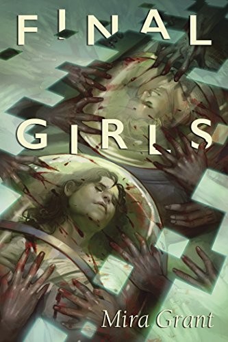 Mira Grant: Final Girls (2017, Subterranean Press)