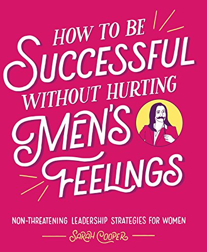 Sarah Cooper: How to be successful without hurting men's feelings (2018)