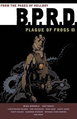 Ryan Sook, Cameron Stewart, Mike Mignola, Mike Avon Oeming, Geoff Johns, Christopher Golden, Guy Davis, Dave Stewart: B.P.R.D: Plague of Frogs Volume 1 (2012)
