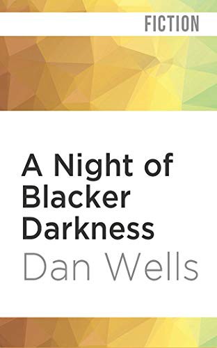 Dan Wells, Sean Barrett: A Night of Blacker Darkness (AudiobookFormat, 2019, Audible Studios on Brilliance, Audible Studios on Brilliance Audio)