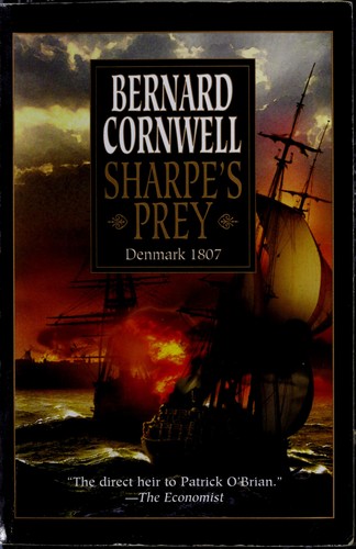 Bernard Cornwell: Sharpe's Prey: Richard Sharpe And The Expedition To Denmark, 1807. (2003, Perennial)