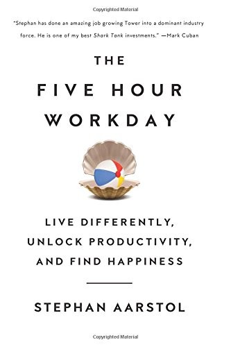 Stephan Aarstol: The Five-Hour Workday (Paperback, 2016, Lioncrest Publishing)
