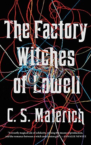 C. S. Malerich: The Factory Witches of Lowell (Paperback, 2020, Tor.com)