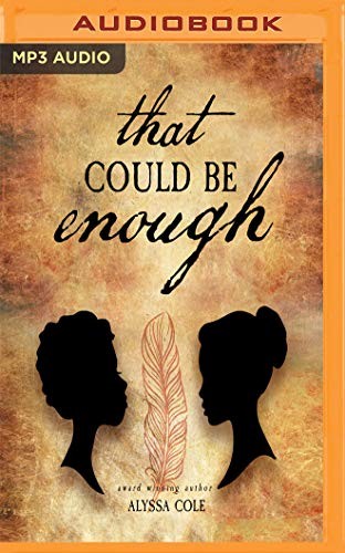 Alyssa Cole, Karen Chilton: That Could Be Enough (AudiobookFormat, 2019, Audible Studios on Brilliance, Audible Studios on Brilliance Audio)