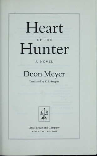 Deon Meyer: Heart of the hunter (2003, Little, Brown and Co.)