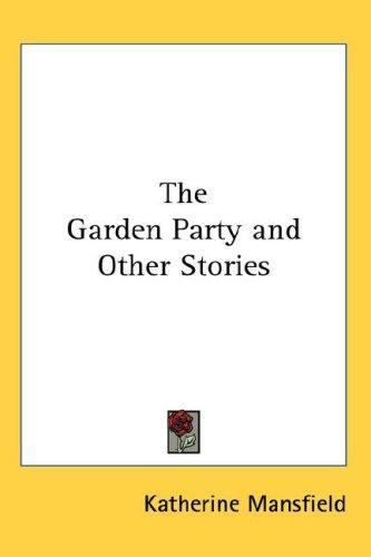 Katherine Mansfield: The Garden Party and Other Stories (2007, Kessinger Publishing, LLC)