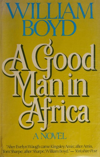 Boyd, William: A good man in Africa (1982, Morrow)