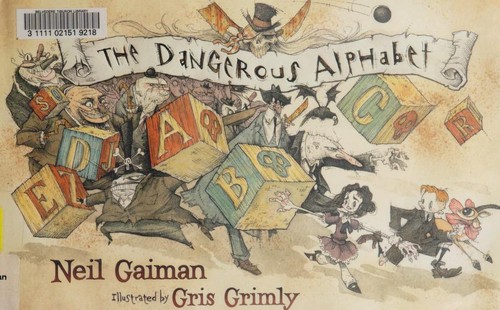 Neil Gaiman: The  dangerous alphabet (Hardcover, 2008, HarperCollinsPublishers)