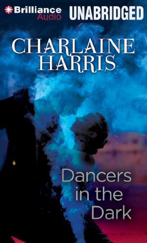 Charlaine Harris, Christina Traister: Dancers in the Dark (AudiobookFormat, 2013, Brilliance Audio)