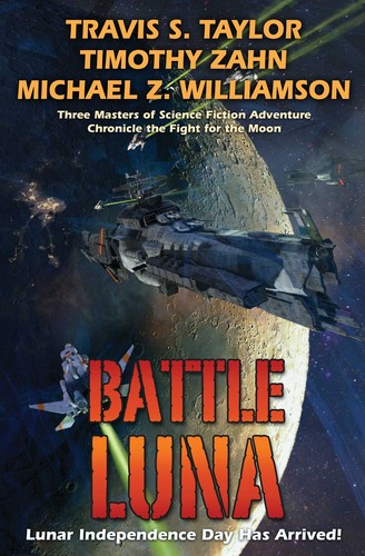 Travis Taylor, Timothy Zahn, Michael Z. Williamson: Battle Luna (2020, Baen Books, Baen)