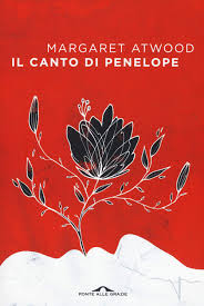 Margaret Atwood: Il canto di Penelope (Italian language, 2005, Rizzoli)